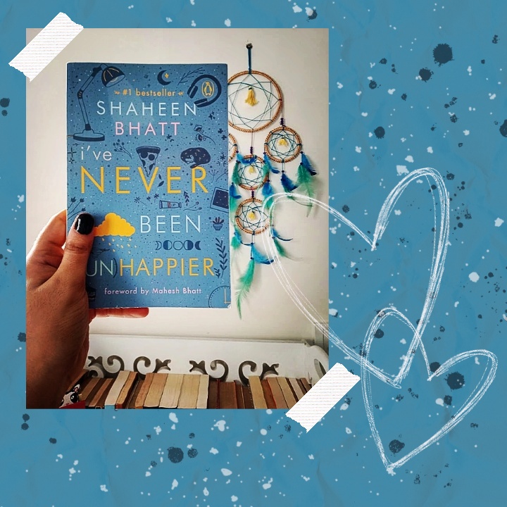 Book review of “I’ve Never Been Unhappier”- Shaheen Bhatt
