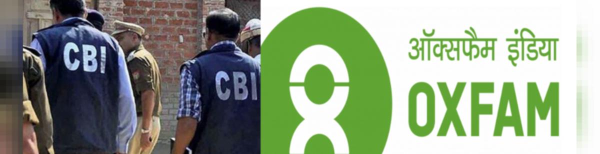 CBI Investigation into Oxfam India for FCRA Violations