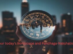 your today’s horoscope and Panchaga-Nakshatra….