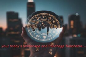 your today’s horoscope and Panchaga-Nakshatra….
