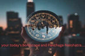 your today’s horoscope and Panchaga-Nakshatra….