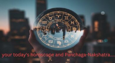 your today’s horoscope and Panchaga-Nakshatra….